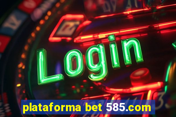 plataforma bet 585.com